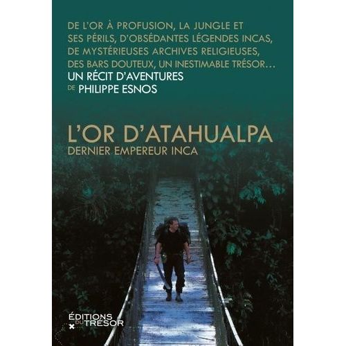 L'or D'atahualpa, Dernier Empereur Inca