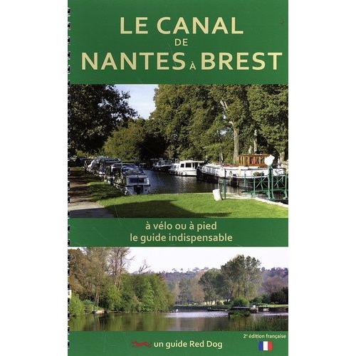 Le Canal De Nantes À Brest - Un Guide Pour Les Randonneurs À Vélo Ou À Pied