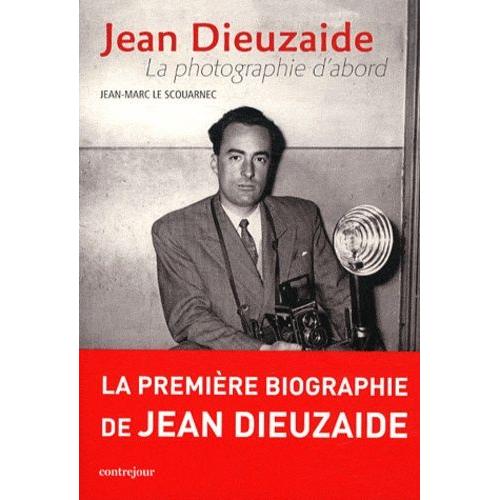 Jean Dieuzaide - La Photographie D'abord