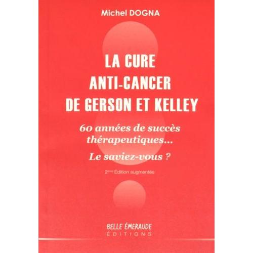 La Cure Anti-Cancer De Gerson Et Kelley - 60 Années De Succès Thérapeutiques - Le Saviez-Vous ?