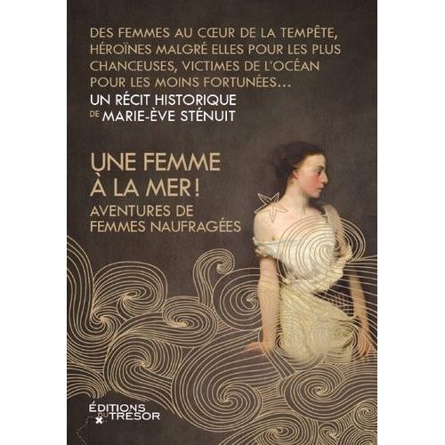 Une Femme À La Mer ! - Aventures De Femmes Naufragées