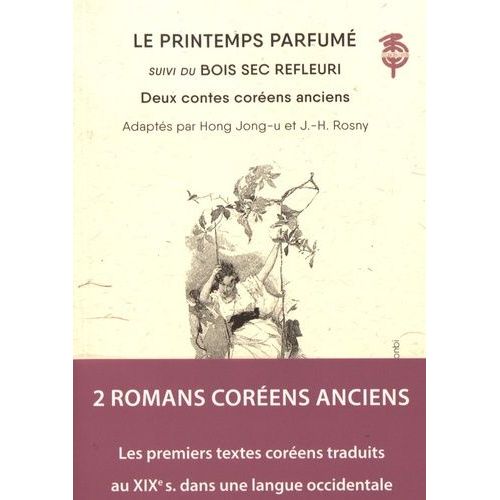 Le Printemps Parfumé Suivi Du Bois Sec Refleuri