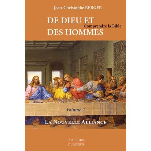De Dieu Et Des Hommes - Comprendre La Bible - Tome 2, La Nouvelle Alliance
