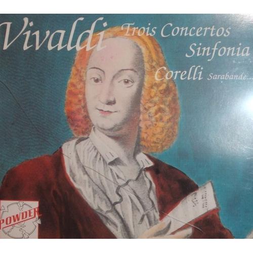 Vivaldi Trois Concertos Sinfonia Corelli Sarabande