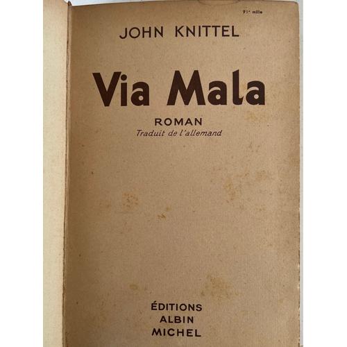 John Knittel .Via Mala Roman, Traduis De L’Allemand, Éditions Albin, Michel, Paris, 1944 