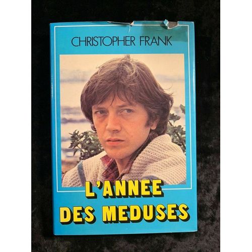 Christopher Frank L'année Des Méduses France Loisirs