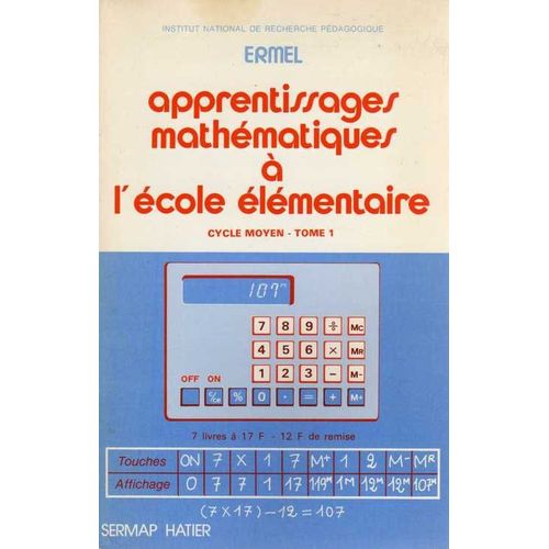 Apprentissages Mathématiques À L'école Élémentaire Tome 1 - Problèmes, Calcul Mental, Algorithmes, Numération Et Opérations, Divisions