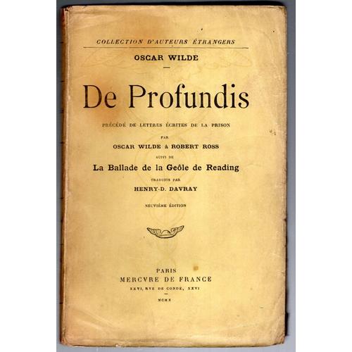 De Profundis. Précédé De Lettres Écrites De La Prison Par Oscar Wilde À Robert Ross. Suivi De La Ballade De La Geôle De Reading. Edition De 1910