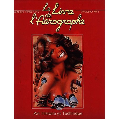 Le Livre De L'aérographe - N° 1 - Le Livre De L'aérographe - Art, Histoire Et Technique