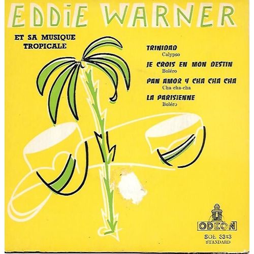 Eddie Warner : Trinidad / Je Crois En Mon Destin / Pan Amor Y Cha Cha Cha / La Parisienne [Vinyle 45 Tours 7" Ep] 1958