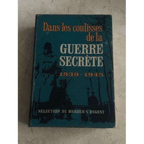 Dans Les Coulisses De La Guerre Secrète 1939-1945 