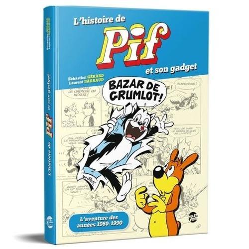 L'histoire De Pif Et Son Gadget - L'aventure Des Années 1980-1990