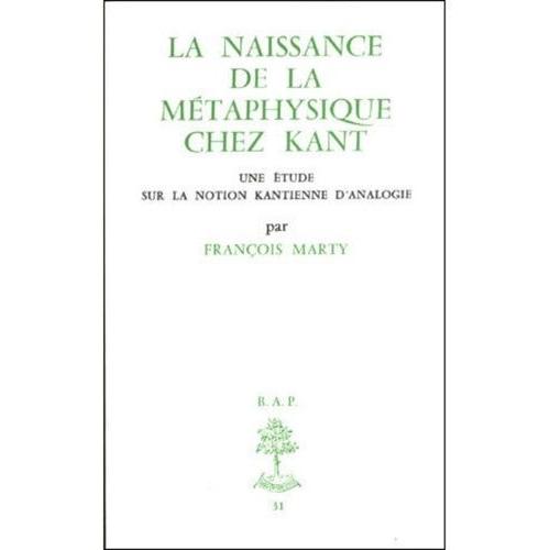 La Naissance De La Métaphysique Chez Kant - Une Étude Sur La Notion Kantienne D'analogie