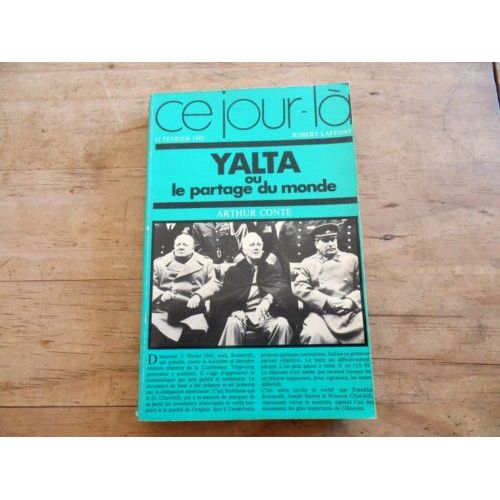 Yalta Ou Le Partage Du Monde * 11 Février 1945 * De Arthur Conte