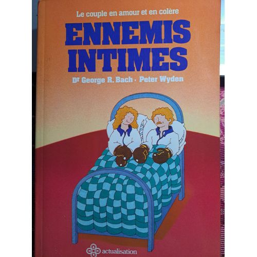 Le Couple En Amour Et En Colère Ennemis Intimes Dr Georges R. Bach & Peter Wyden
