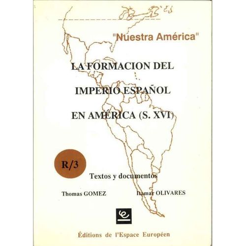 La Formaciâon Del Imperio Espaänol En América S - Xvi - Textos Y Documentos