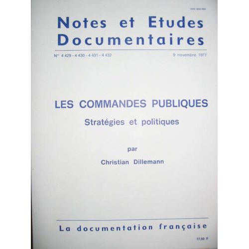 Notes Et Etudes Documentaires 9 Novembre 1977  N° 4430 : 4429 A 4432 Les Commandes Publiques Strategies Et Politiques  Christian Dillemann