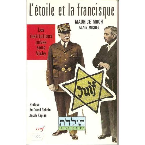 L'étoile Et La Francisque - Les Institutions Juives Sous Vichy