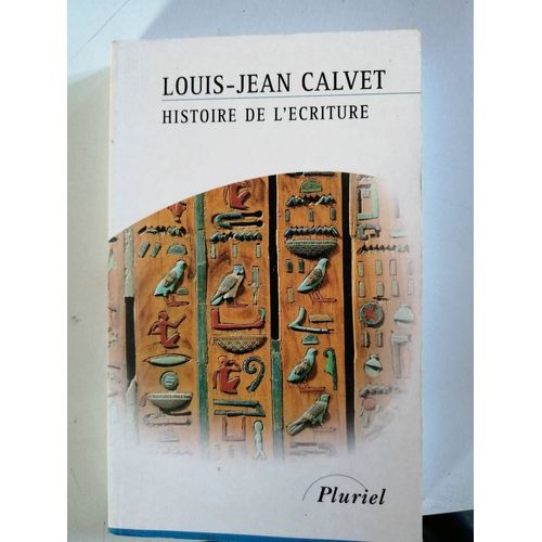 Jean Louis Calvet, Histoire De L'écriture, Edition Pluriel