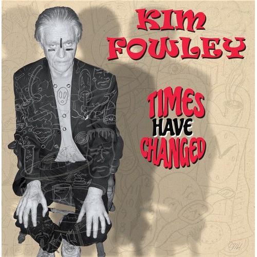 Kim Fowley - Times Have Changed [Compact Discs]