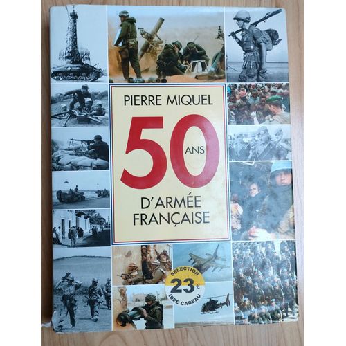50 Ans D'armée Française - Pierre Miquel - 2001 - 300 Pages 32 X 24 Cm