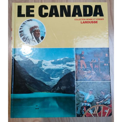 Le Canada - Larousse - 1973 - 160 Pages 26,5 X 22,5 Cm