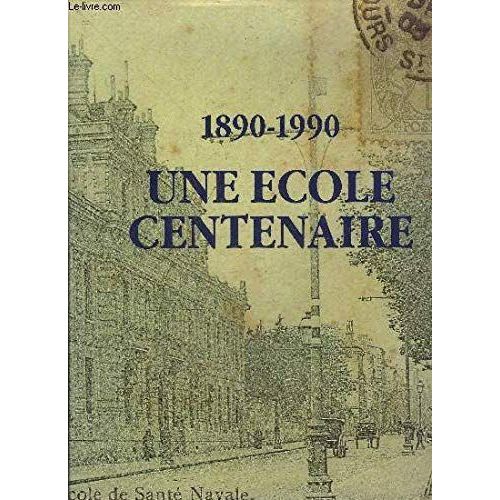 Une Ecole Centenaire, Santé Navale 1890-1990