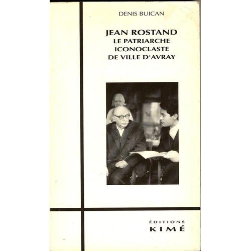 Jean Rostand - Le Patriarche Iconoclaste De Ville D'avray