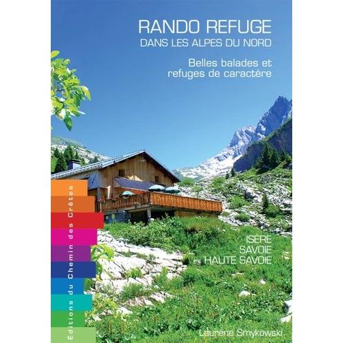 Rando Refuge Dans Les Alpes Du Nord - Belles Balades Et Refuges De Caractère
