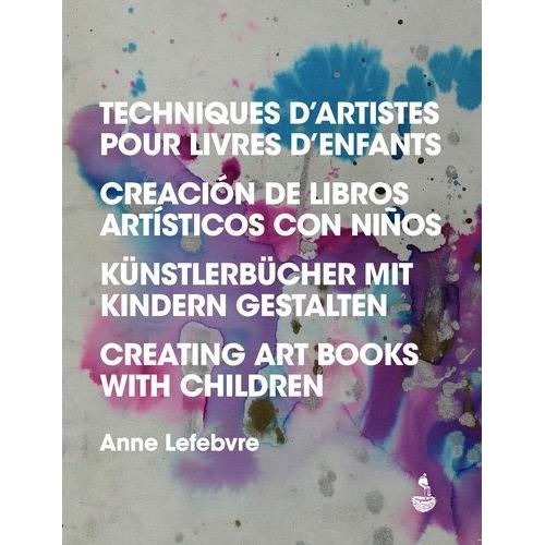 Techniques D'artistes Pour Livres D'enfants - Edition En Français-Anglais-Allemand-Espagnol