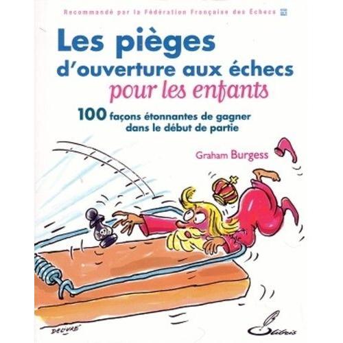 Les Pièges D'ouverture Aux Échecs Pour Les Enfants - 100 Façons Étonnantes De Gagner Dans Le Début De Partie