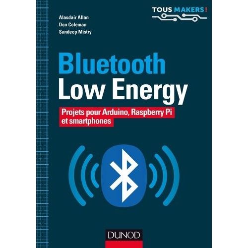 Bluetooth Low Energy - Projets Pour Arduino, Raspberry Pi Et Smartphones