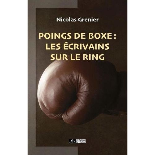 Poings De Boxe - Les Écrivains Sur Le Ring