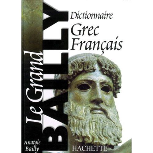 Dictionnaire Grec-Français - Le Grand Bailly
