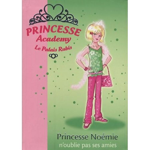 Princesse Academy - Le Palais Rubis Tome 21 - Princesse Noémie N'oublie Pas Ses Amies