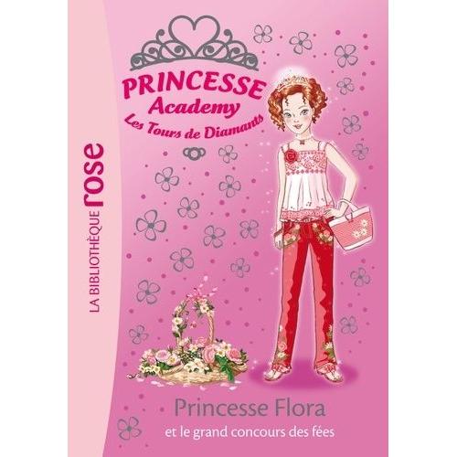 Princesse Academy - Les Tours De Diamants Tome 42 - Princesse Flora Et Le Grand Concours Des Fées