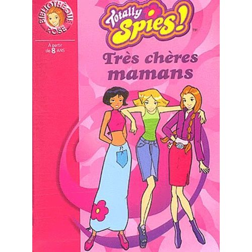 Totally Spies ! Tome 4 - Très Chères Mamans