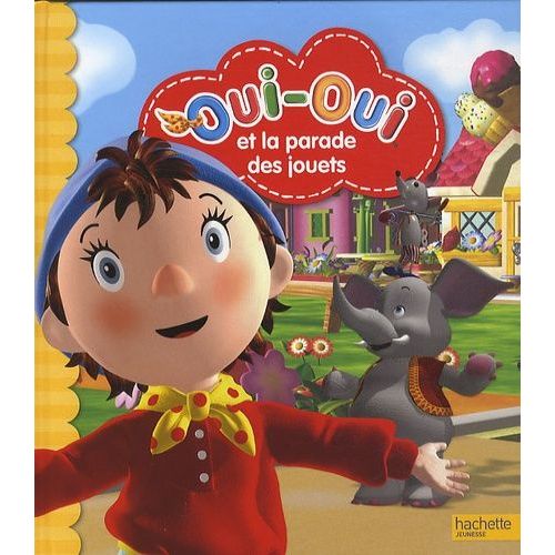 Oui-Oui Et La Parade Des Jouets