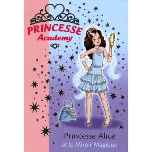 Princesse Academy Tome 4 - Princesse Alice Et Le Miroir Magique