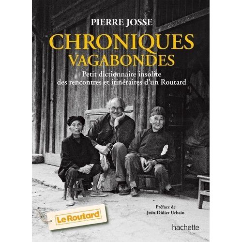 Chroniques Vagabondes - Petit Dictionnaire Insolite Des Rencontres Et Itinéraires D'un Routard