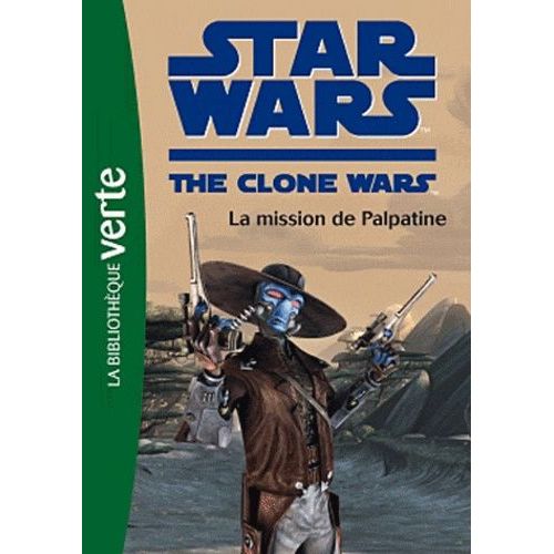 Star Wars The Clone Wars Tome 9 - La Mission De Palpatine