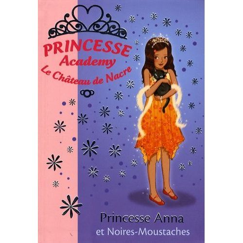 Princesse Academy - Le Château De Nacre Tome 24 - Princesse Anna Et Noires-Moustaches