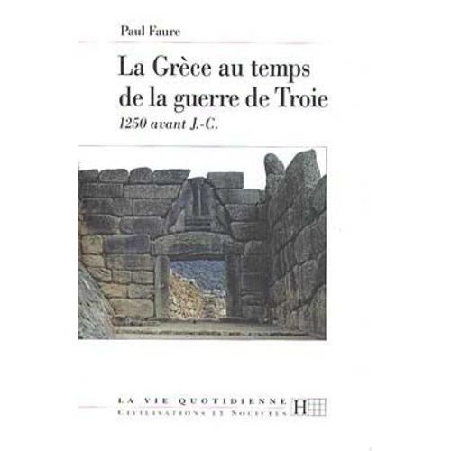 La Grèce Au Temps De La Guerre De Troie - 1250 Av - J.-C