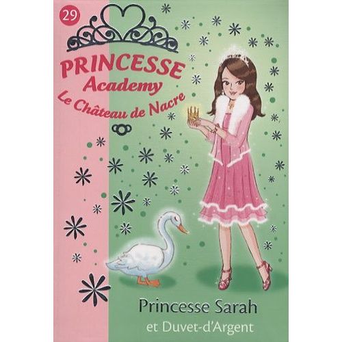 Princesse Academy - Le Château De Nacre Tome 29 - Princesse Sarah Et Duvet-D'argent