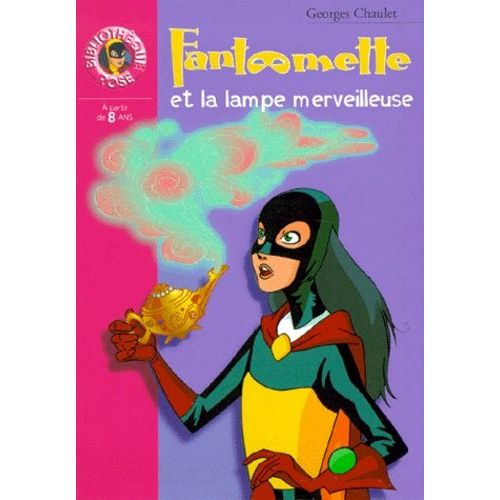 Fantômette Tome 6 - Fantômette Et La Lampe Merveilleuse