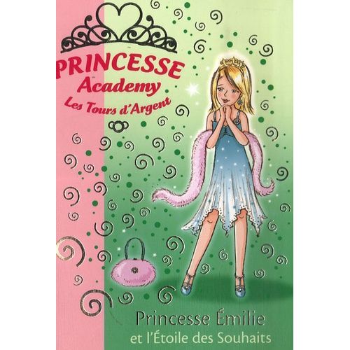 Princesse Academy - Les Tours D'argent Tome 12 - Princesse Emilie Et L'etoile Des Souhaits