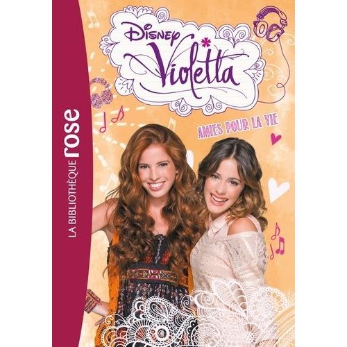 Violetta Tome 6 - Amies Pour La Vie