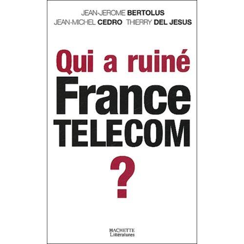 Qui A Ruiné France Telecom ?