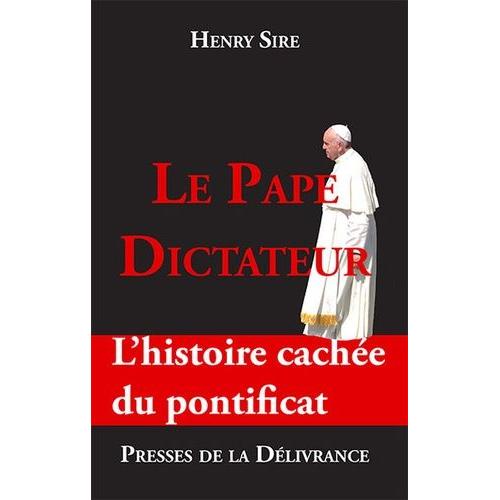 Le Pape Dictateur - L'histoire Cachée Du Pontificat