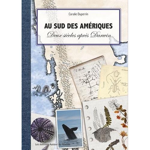 Au Sud Des Amériques - Deux Siècles Après Darwin